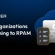 چرا سازمان‌ها به RPAM روی می‌آورند؟